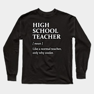 High school teacher definition Long Sleeve T-Shirt